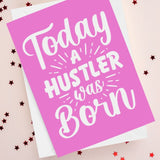 Today A Hustler Was Born (Pink)