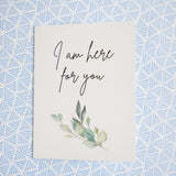 I Am Here for You Empathy Card