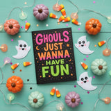 Ghouls Just Wanna Have Fun Halloween Card