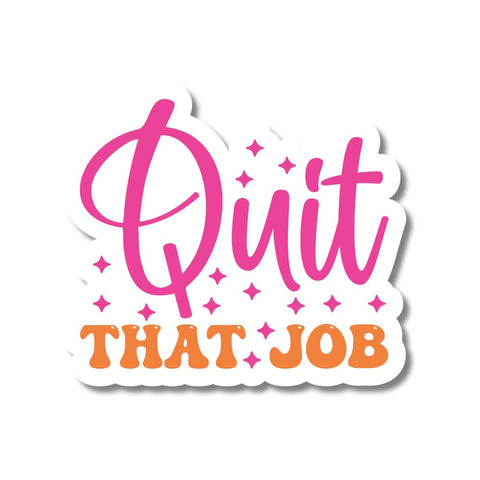 Quit That Job Motivational Sticker