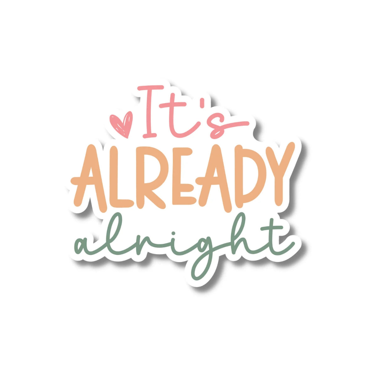 It's Already Alright Inspirational Sticker – Hustle & Hope