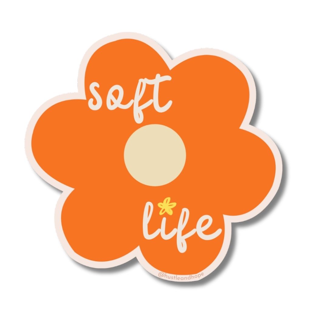 Soft Life Sticker Soft Life Sticker – Hustle & Hope