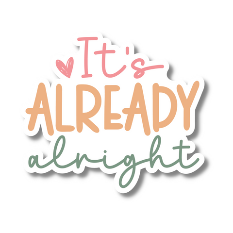 It's Already Alright Sticker